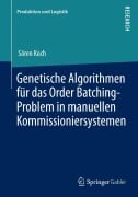 Cover-Bild zum Titel 'Genetische Algorithmen für das Order Batching-Problem in manuellen Kommissioniersystemen' von 'Sören Koch'