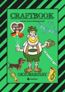 Cover-Bild zum Titel 'CRAFTBOOK - LUSTIGE WIESN AUSMALMOTIVE - WISSENSWERTES - KNIFFLIGE RÄTSEL - TIERE - MENSCHEN - TRACHTEN - DIRNDL - KINDER - BAYERN - MÜNCHEN' von 'Gabriele André, Wolfgang André'