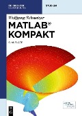 Cover-Bild zum Titel 'MATLAB kompakt' von 'Wolfgang Schweizer'