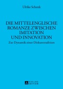 Cover-Bild zum Titel 'Die mittelenglische Romanze zwischen Imitation und Innovation' von 'Ulrike Schenk'