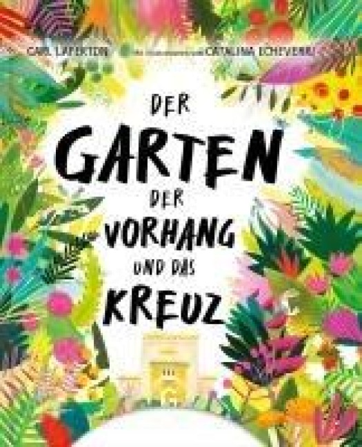 Der Garten, der Vorhang und das Kreuz - Carl Laferton