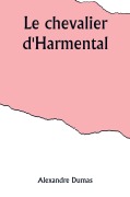 Cover-Bild zum Titel 'Le chevalier d'Harmental' von 'Alexandre Dumas'