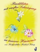 Cover-Bild zum Titel 'Bachblüten mit sanfter Schwingung zu innerer Harmonie' von 'Michael König'