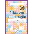 Filhos em construção - Patrícia Nolêto de Campos