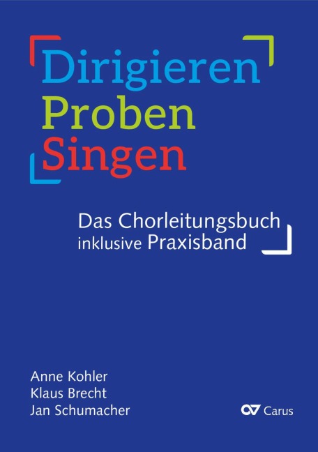 Dirigieren - Proben - Singen. Das Chorleitungsbuch - Anne Kohler, Klaus Brecht, Jan Schumacher
