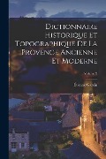 Cover-Bild zum Titel 'Dictionnaire Historique Et Topographique De La Provence Ancienne Et Moderne; Volume 2' von 'Étienne Garcin'