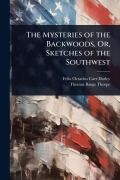 Cover-Bild zum Titel 'The Mysteries of the Backwoods, Or, Sketches of the Southwest' von 'Felix Octavius Carr Darley, Thomas Bangs Thorpe'