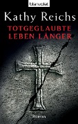 Cover-Bild zum Titel 'Totgeglaubte leben länger' von 'Kathy Reichs'