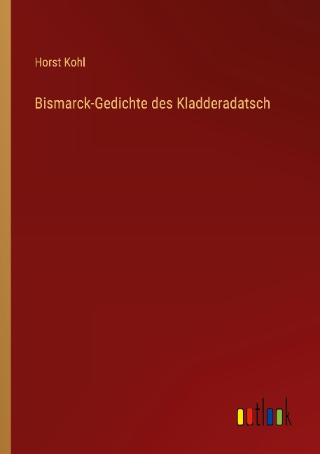 Bismarck-Gedichte des Kladderadatsch - Horst Kohl