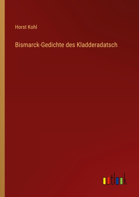 Bismarck-Gedichte des Kladderadatsch - Horst Kohl