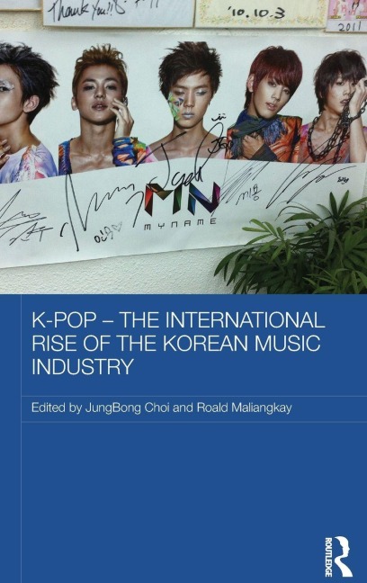 K-pop - The International Rise of the Korean Music Industry - 