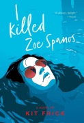 Cover-Bild zum Titel 'I Killed Zoe Spanos' von 'Kit Frick'