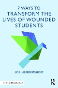 Cover-Bild zum Titel '7 Ways to Transform the Lives of Wounded Students' von 'Joe Hendershott'