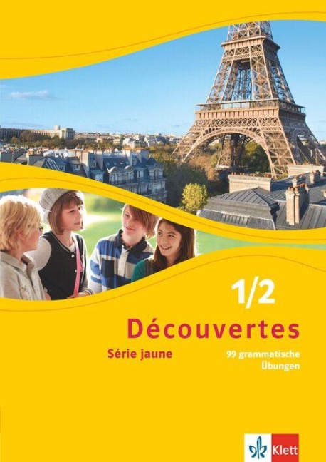 Découvertes 1/2. Série jaune. 99 grammatische Übungen für Klassen 6 und 7 1./2. Lernjahr - 