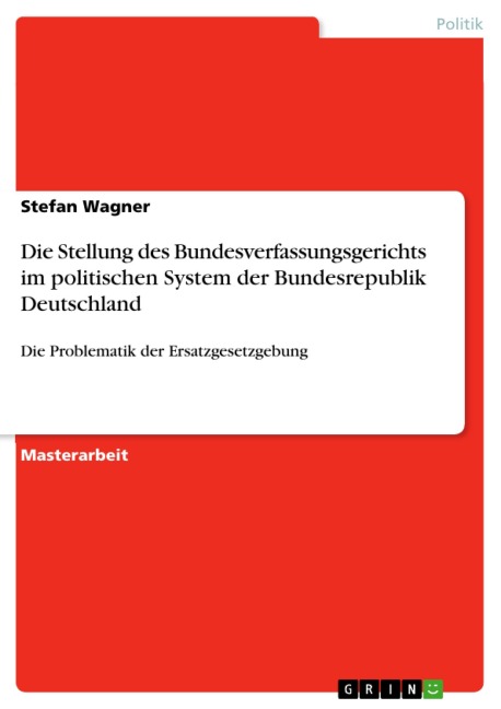 Die Stellung des Bundesverfassungsgerichts im politischen System der Bundesrepublik Deutschland - Stefan Wagner