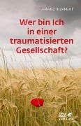 Cover-Bild zum Titel 'Wer bin ich in einer traumatisierten Gesellschaft?' von 'Franz Ruppert'