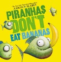 Cover-Bild zum Titel 'Piranhas Don't Eat Bananas' von 'Aaron Blabey'