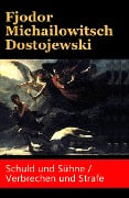 Schuld und Sühne / Verbrechen und Strafe - Fjodor Michailowitsch Dostojewski