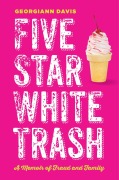 Cover-Bild zum Titel 'Five Star White Trash' von 'Georgiann Davis'