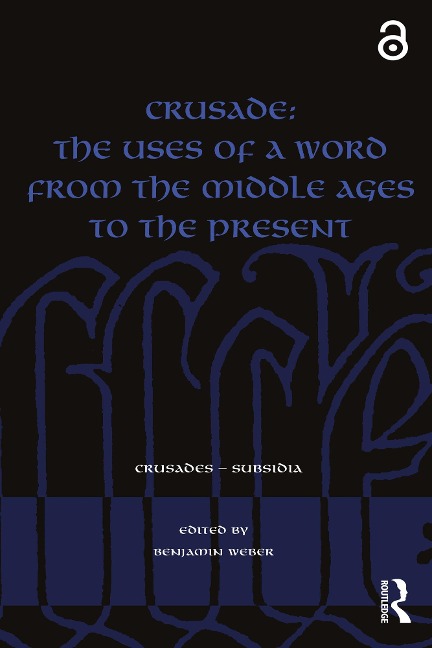 Crusade: The Uses of a Word from the Middle Ages to the Present - 