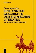 Cover-Bild zum Titel 'Eine andere Geschichte der spanischen Literatur' von 'Dieter Ingenschay'