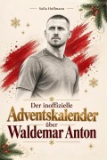 Cover-Bild zum Titel 'Der inoffizielle Adventskalender über Waldemar Anton' von 'Sofia Hoffmann'