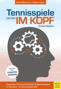 Cover-Bild zum Titel 'Tennisspiele werden im Kopf entschieden' von 'Daniel Memmert, Stefan Leiner'