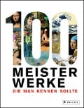 Cover-Bild zum Titel '100 Meisterwerke, die man kennen sollte' von ''