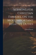 Cover-Bild zum Titel 'Sermons for Christian Families, on the Most Important Relative Duties' von 'Edward Payson'
