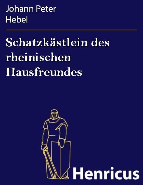 Schatzkästlein des rheinischen Hausfreundes - Johann Peter Hebel