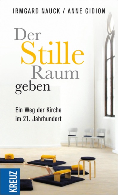 Der Stille Raum geben - Irmgard Nauck, Anne Gidion