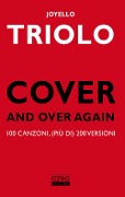 Cover-Bild zum Titel 'Cover and over again. 100 canzoni, (più di) 200 versioni' von 'Joyello Triolo'