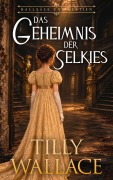Cover-Bild zum Titel 'Das Geheimnis der Selkies' von 'Tilly Wallace'