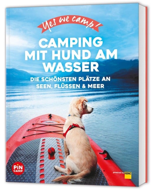 Yes we camp! Camping mit Hund am Wasser - Eva Stadler, Anja Klaffenbach