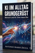Cover-Bild zum Titel 'KI im Alltag, Grundgerüst' von 'Antonio Mario Zecca'