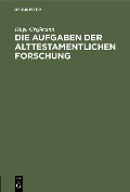 Cover-Bild zum Titel 'Die Aufgaben der alttestamentlichen Forschung' von 'Hugo Greßmann'