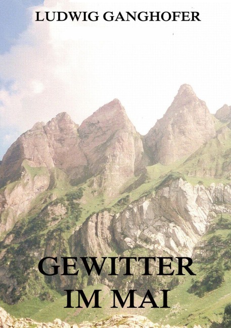 Gewitter im Mai - Ludwig Ganghofer