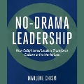 No-Drama Leadership: How Enlightened Leaders Transform Culture in the Workplace - Marlene Chism
