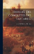 Cover-Bild zum Titel 'Histoire Des Conquêtes Des Tartares...' von ''
