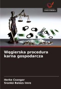 Cover-Bild zum Titel 'W¿gierska procedura karna gospodarcza' von 'Herke Csongor, Srankó Balázs Imre'