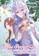 Cover-Bild zum Titel 'The Too-Perfect Saint: Tossed Aside by My Fiancé and Sold to Another Kingdom (Manga), Band 02 (deutsche Ausgabe)' von 'Fuyutsuki Koki'