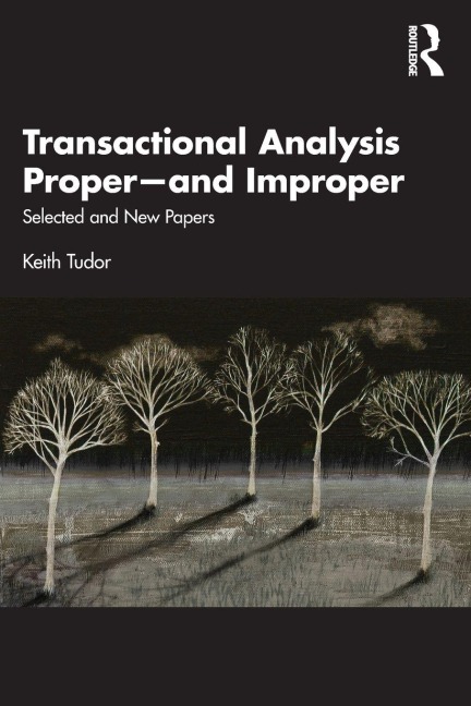 Transactional Analysis Proper-and Improper - Keith Tudor