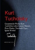 Cover-Bild zum Titel 'Gesammelte Werke Kurt Tucholskys alias Kaspar Hauser, Peter Panter, Theobald Tiger, Ignaz Wrobel' von 'Kurt Tucholsky'