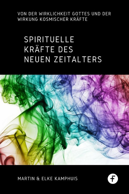 Spirituelle Kräfte des neuen Zeitalters - Martin Kamphuis, Elke Kamphuis
