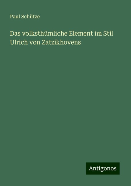 Das volksthümliche Element im Stil Ulrich von Zatzikhovens - Paul Schütze