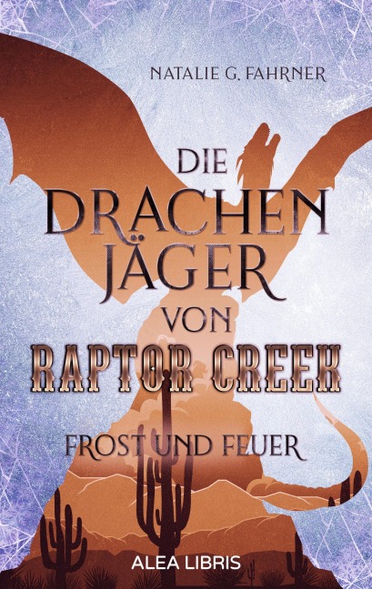 Die Drachenjäger von Raptor Creek - Natalie G. Fahrner