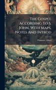 Cover-Bild zum Titel 'The Gospel According To S. John, With Maps, Notes And Introd' von 'Alfred Plummer'