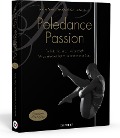 Poledance Passion - Technik, Training, Leidenschaft - Nadine Rebel, Christina Bulka, Julia Rößle