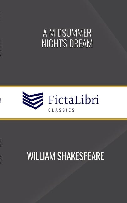 A Midsummer Night's Dream (FictaLibri Classics) - William Shakespeare