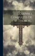 Cover-Bild zum Titel 'Oeuvres Completes De Thomas...' von 'Anonymous'